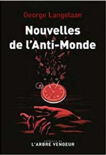 Couverture du livre « Nouvelles de l'anti-monde » de George Langelaan aux éditions L'arbre Vengeur