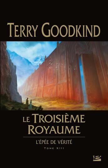 Couverture du livre « L'Épée de Vérité T.13 ; le troisième royaume » de Terry Goodkind aux éditions Bragelonne