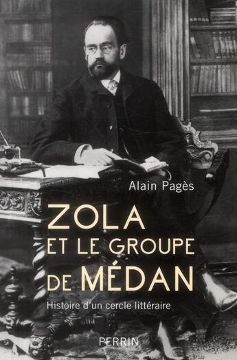 Couverture du livre « Zola et le groupe de médan » de Alain Pagès aux éditions Perrin