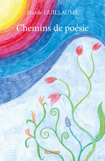 Couverture du livre « Chemins de poesie » de Guillaume Nicole aux éditions Edilivre-aparis