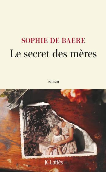 Couverture du livre « Le secret des mères » de Sophie De Baere aux éditions Lattes