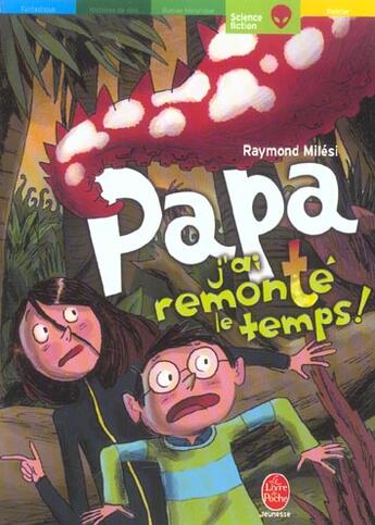 Couverture du livre « Papa, j'ai remonté le temps » de Raymond Milesi aux éditions Hachette Jeunesse