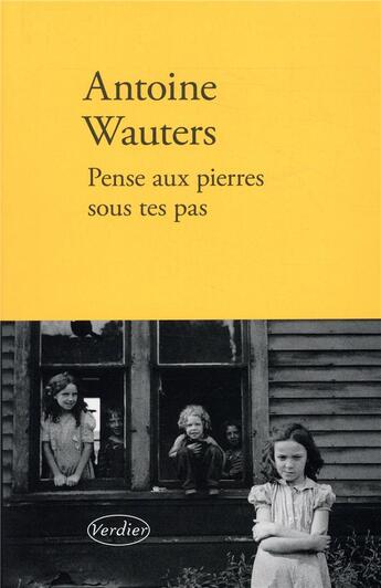 Couverture du livre « Pense aux pierres sous tes pas » de Antoine Wauters aux éditions Verdier