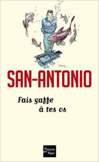 Couverture du livre « Fais gaffe à tes os » de San-Antonio aux éditions Fleuve Noir