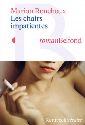 Couverture du livre « Les chairs impatientes » de Roucheux Marion aux éditions Belfond