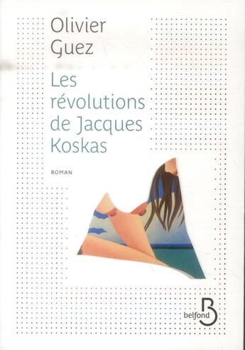 Couverture du livre « Les révolutions de Jacques Koskas » de Olivier Guez aux éditions Belfond