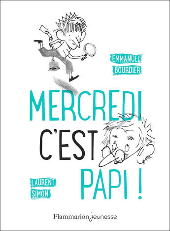 Couverture du livre « Mercredi c'est papi ! » de Emmanuel Bourdier et Laurent Simon aux éditions Flammarion Jeunesse