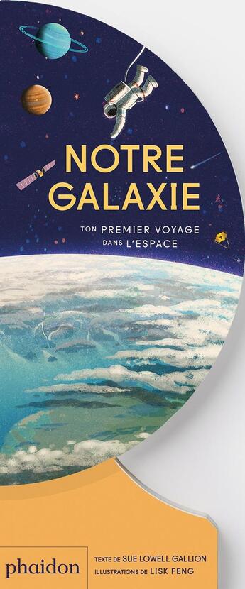 Couverture du livre « Notre galaxie : ton premier voyage dans l'espace » de Lisk Feng et Sue Lowell Gallion aux éditions Phaidon