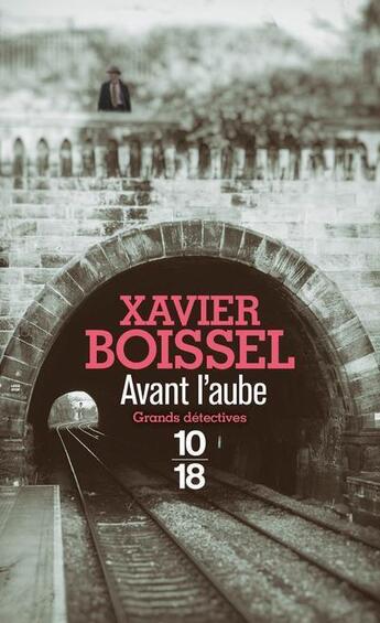 Couverture du livre « Avant l'aube » de Xavier Boissel aux éditions 10/18