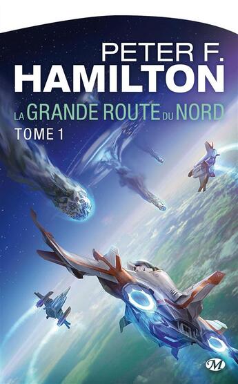 Couverture du livre « La Grande route du Nord Tome 1 » de Peter F. Hamilton aux éditions Milady Imaginaire