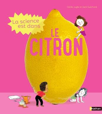 Couverture du livre « La science est dans le citron » de Guichard/Jugla aux éditions Nathan