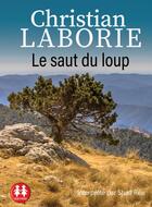 Couverture du livre « Le saut du loup » de Christian Laborie aux éditions Sixtrid