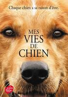 Couverture du livre « Mes vies de chien » de Bruce Cameron W. aux éditions Le Livre De Poche Jeunesse