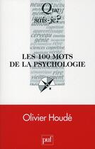 Couverture du livre « Les 100 mots de la psychologie » de Olivier Houde aux éditions Que Sais-je ?