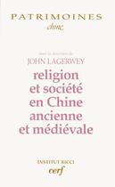 Couverture du livre « Religion et société en Chine ancienne et médiévale » de Lagerwey J aux éditions Cerf