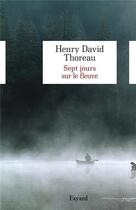 Couverture du livre « Sept jours sur le fleuve » de Henry David Thoreau aux éditions Fayard