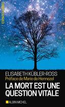 Couverture du livre « La mort est une question vitale » de Elisabeth Kubler-Ross aux éditions Albin Michel