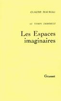 Couverture du livre « Temps immobileT02 : Les Espaces imaginaires » de Claude Mauriac aux éditions Grasset