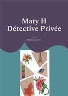 Couverture du livre « Maty H détective privée Tome 1 » de Maria Luz A. T. aux éditions Books On Demand