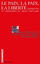 Couverture du livre « Le pain, la paix, la liberté ; expériences et territoires du front populaire » de  aux éditions Editions Sociales