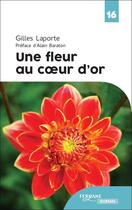 Couverture du livre « Une fleur au coeur d'or » de Gilles Laporte aux éditions Feryane