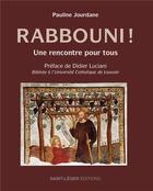 Couverture du livre « Rabbouni : Une rencontre pour tous » de Pauline Jourdane aux éditions Saint-leger