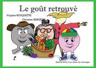 Couverture du livre « Le goût retrouvé : histoire suivie d'un cahier de coloriages » de Viriginie Rouquette et Christian Rebujent aux éditions Livre Et Partage