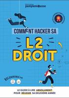 Couverture du livre « Comment hacker sa L2 droit ? le guide à lire absolument pour reussir sa deuxième année » de Augustin Mercier aux éditions Editions Pamplemousse