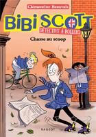 Couverture du livre « Bibi Scott détective à rollers Tome 1 : Chasse au scoop » de Clementine Beauvais aux éditions Rageot