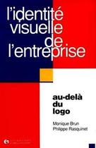 Couverture du livre « L'identité visuelle de l'entreprise : Au-delà du logo » de M. Brun et P. Rasquinet aux éditions Organisation