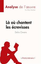 Couverture du livre « Là où chantent les écrevisses de Delia Owens : analyse de l'oeuvre » de Alice Detober aux éditions Lepetitlitteraire.fr