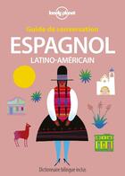 Couverture du livre « GUIDE DE CONVERSATION ; espagnol ; latino-américain (10e édition) » de Collectif Lonely Planet aux éditions Lonely Planet France