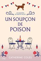 Couverture du livre « Les enquêtes de Martha Miller Tome 1 : Un soupçon de poison » de Catherine Coles aux éditions City