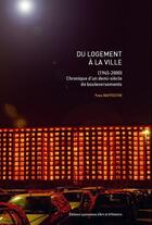 Couverture du livre « Du logement à la ville ; chronique d'un demi siècle de boulversements » de Yves Raffestin aux éditions Elah