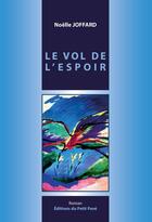 Couverture du livre « Le vol de l'espoir - réédition : Nouvelle édition 2024 » de Noelle Joffard aux éditions Petit Pave