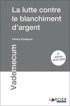 Couverture du livre « La lutte contre le blanchiment d'argent (édition 2019/2020) » de Thierry Pouliquen aux éditions Larcier Luxembourg