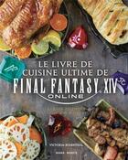 Couverture du livre « Le livre de cuisine ultime de Final Fantasy XIV » de Victoria Rosenthal aux éditions Mana Books