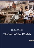 Couverture du livre « The War of the Worlds » de Wells H. G. aux éditions Culturea