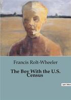 Couverture du livre « The Boy With the U.S. Census » de Rolt-Wheeler Francis aux éditions Culturea