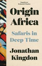 Couverture du livre « ORIGIN AFRICA - SAFARIS IN DEEP TIME » de Jonathan Kingdon aux éditions William Collins