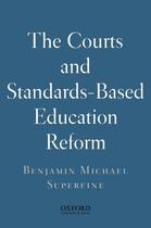 Couverture du livre « The Courts and Standards Based Reform » de Superfine Benjamin Michael aux éditions Oxford University Press Usa