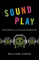 Couverture du livre « Sound Play: Video Games and the Musical Imagination » de Cheng William aux éditions Oxford University Press Usa