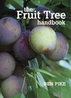 Couverture du livre « The Fruit Tree Handbook » de Pike Ben aux éditions Uit Cambridge Ltd.