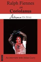 Couverture du livre « Ralph Fiennes on Coriolanus (Shakespeare on Stage) » de Curry Julian aux éditions Hern Nick Digital