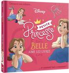 Couverture du livre « Disney Princesses ; petite princesse ; Belle aime les livres » de Disney aux éditions Disney Hachette