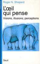 Couverture du livre « L'oeil qui pense ; visions, illusions, perceptions » de Roger N. Shepard aux éditions Seuil