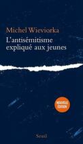 Couverture du livre « L'antisémitisme expliqué aux jeunes » de Michel Wieviorka aux éditions Seuil