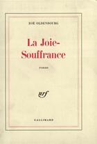 Couverture du livre « La Joie-Souffrance » de Zoe Oldenbourg aux éditions Gallimard