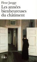 Couverture du livre « Les années bienheureuses du châtiment » de Fleur Jaeggy aux éditions Folio