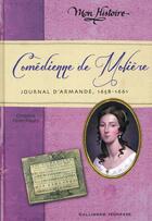 Couverture du livre « Comedienne de Molière ; journal d'Armande, 1658-1661 » de Christine Feret-Fleury aux éditions Gallimard-jeunesse